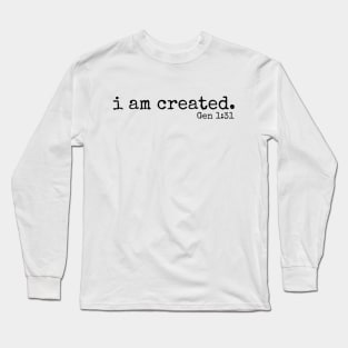 I am created // Gen 1:31 Long Sleeve T-Shirt